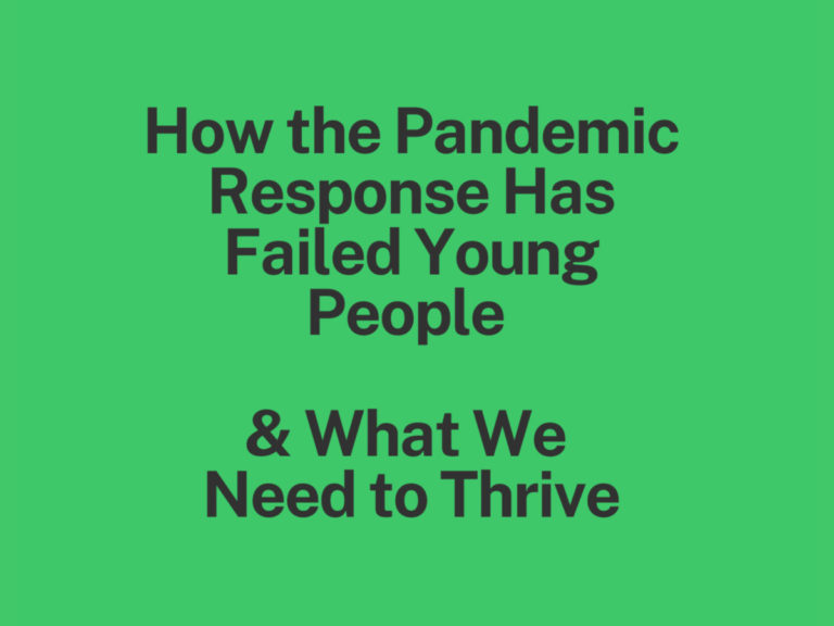 Green background with black text reading: How the Pandemic Response Has Failed Young People & What We Need to Thrive