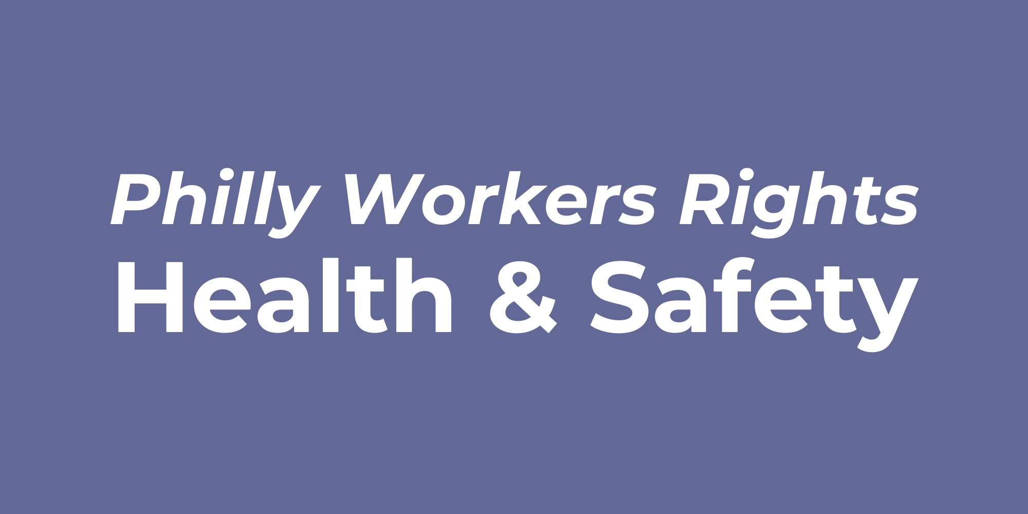Purple background with white text reading "Philly Workers Rights: Health & Safety"