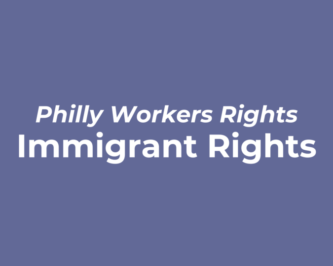 Philly Workers Rights Immigrant Rights Purple background with white text reading "Philly Workers Rights: Immigrant Rights"