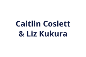 Caitlin Coslett and Liz Kukura